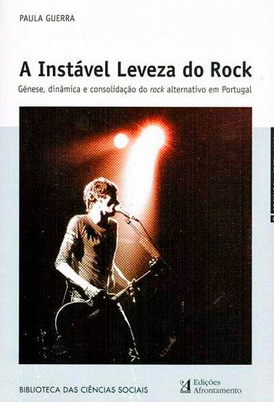 a instável leveza do rock - génese, dinâmica e consolidação do rock alternativo em portugal